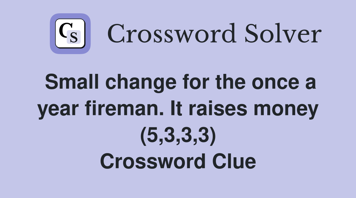 Small change for the once a year fireman. It raises money (5,3,3,3